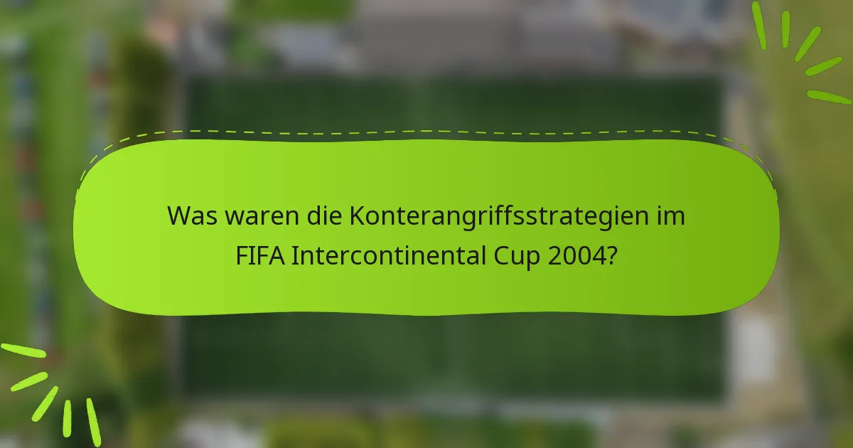 Was waren die Konterangriffsstrategien im FIFA Intercontinental Cup 2004?