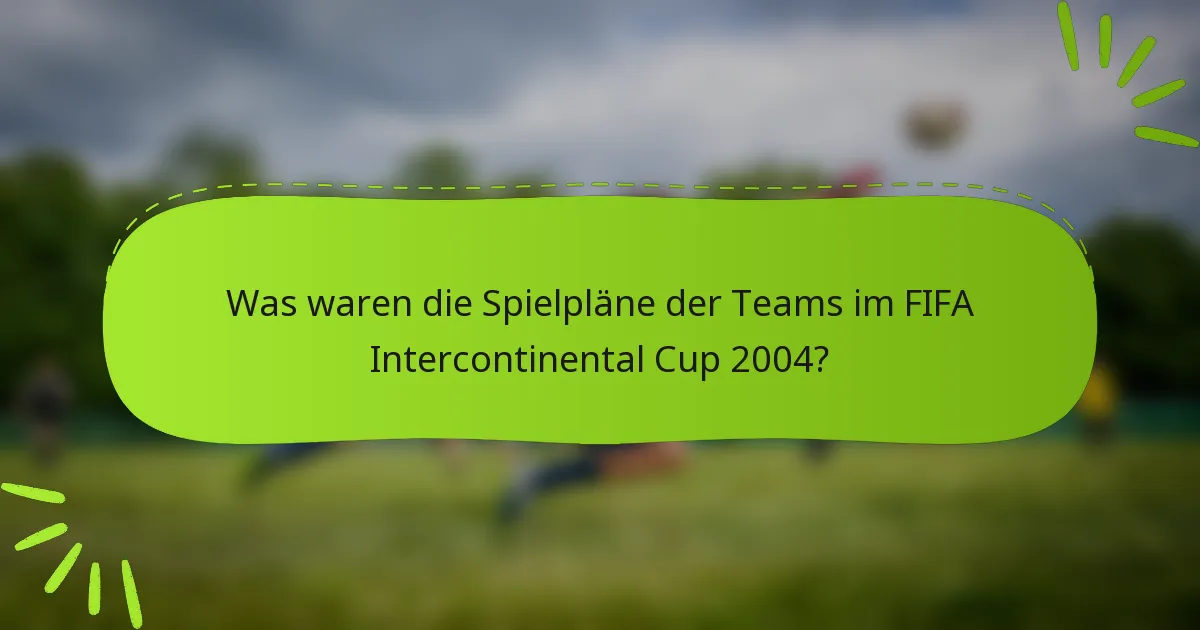 Was waren die Spielpläne der Teams im FIFA Intercontinental Cup 2004?