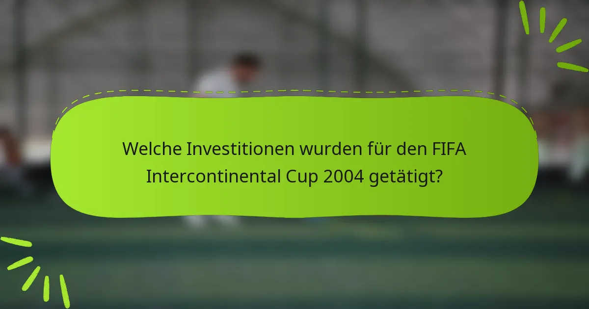 Welche Investitionen wurden für den FIFA Intercontinental Cup 2004 getätigt?