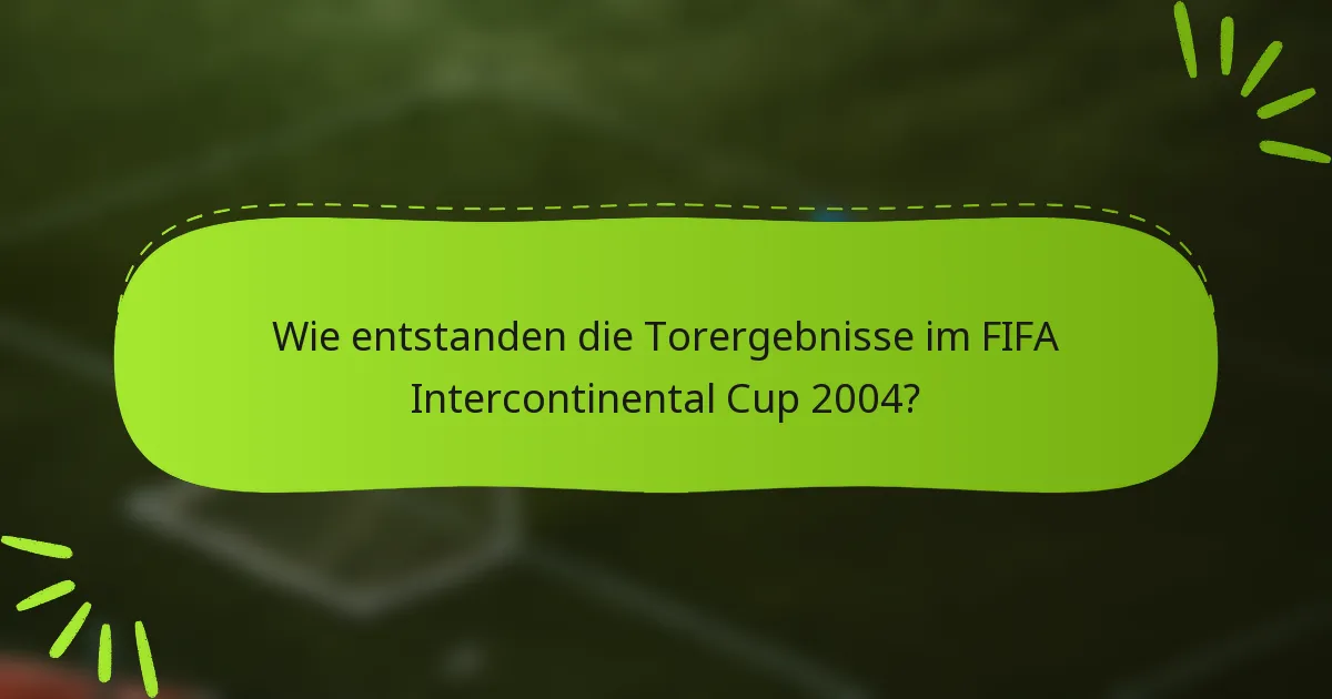 Wie entstanden die Torergebnisse im FIFA Intercontinental Cup 2004?